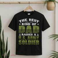 Best Kind Of Dad Raised A US Army Soldier T-Shirt thumb 2