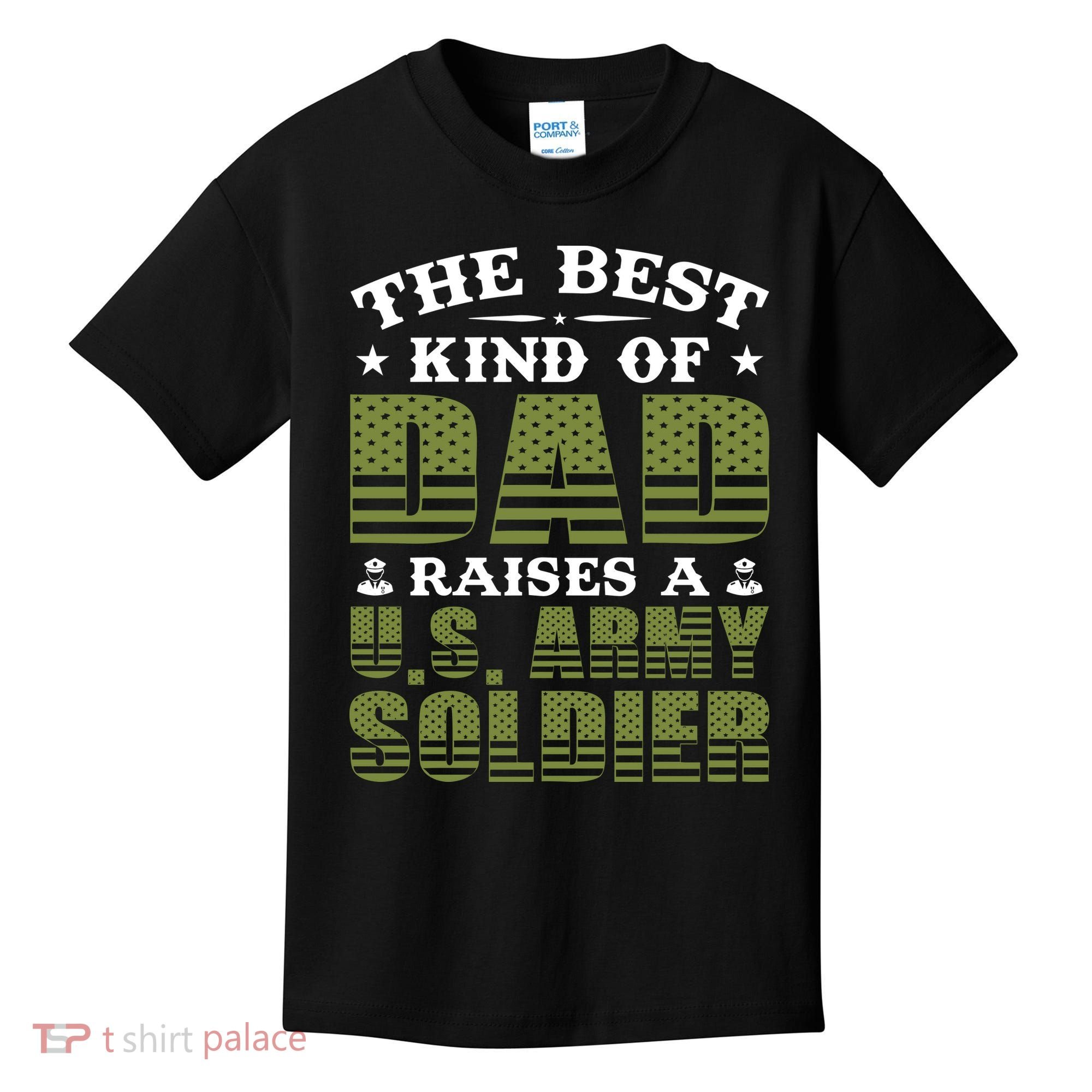 Best Kind Of Dad Raised A US Army Soldier Kids T-Shirt
