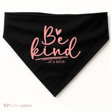Be Kind Of A Bitch Funny USA-Made Doggie Bandana