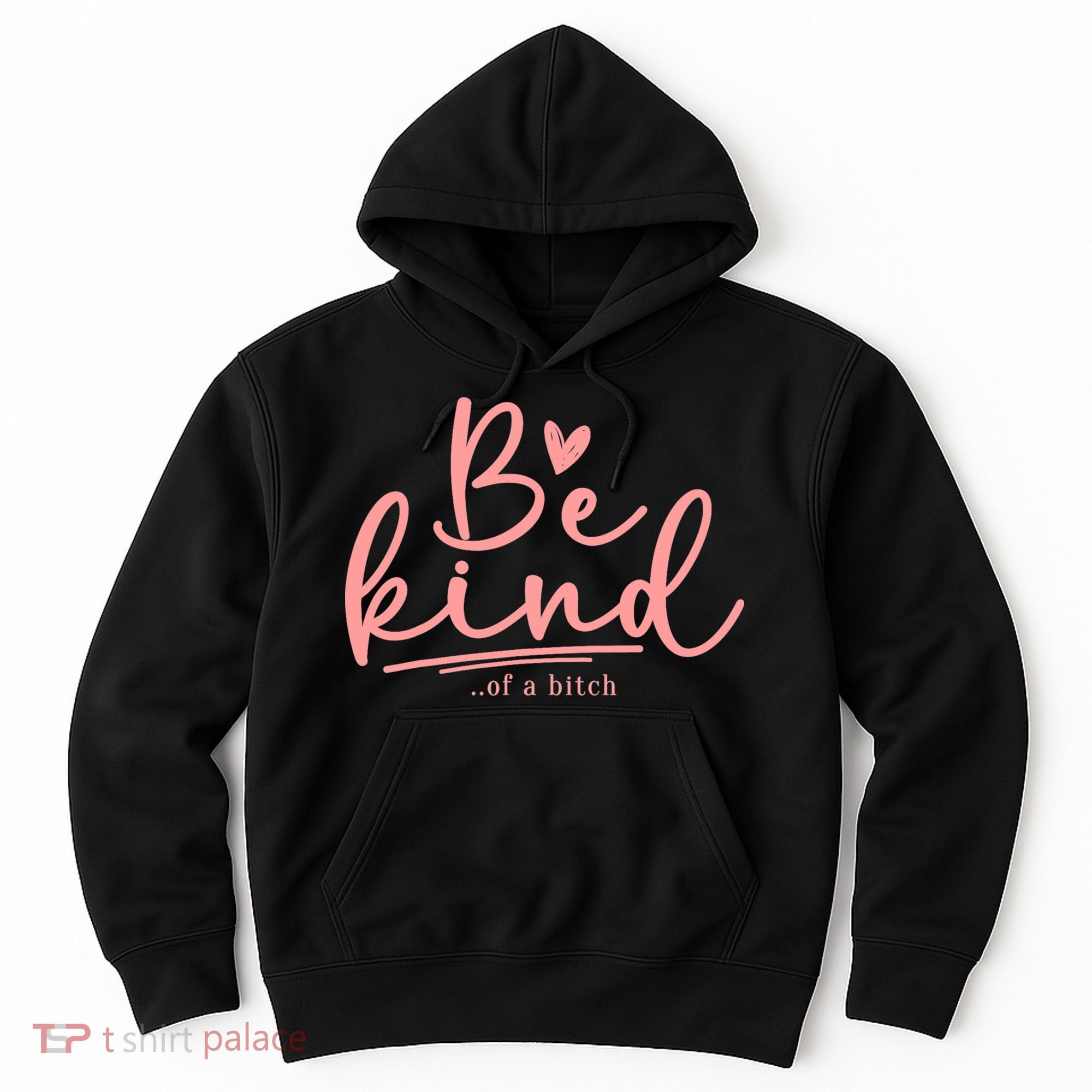 Be Kind Of A Bitch Funny Hoodie