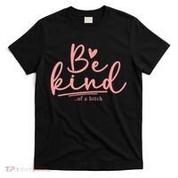 Be Kind Of A Bitch Funny T-Shirt thumb 0