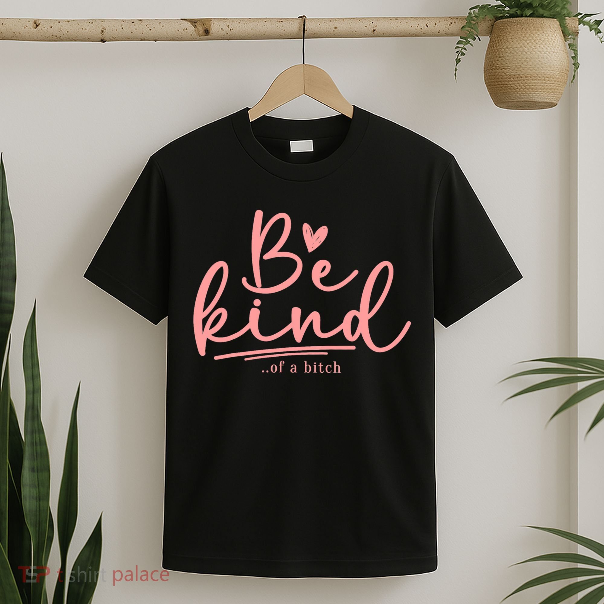 Be Kind Of A Bitch Funny T-Shirt