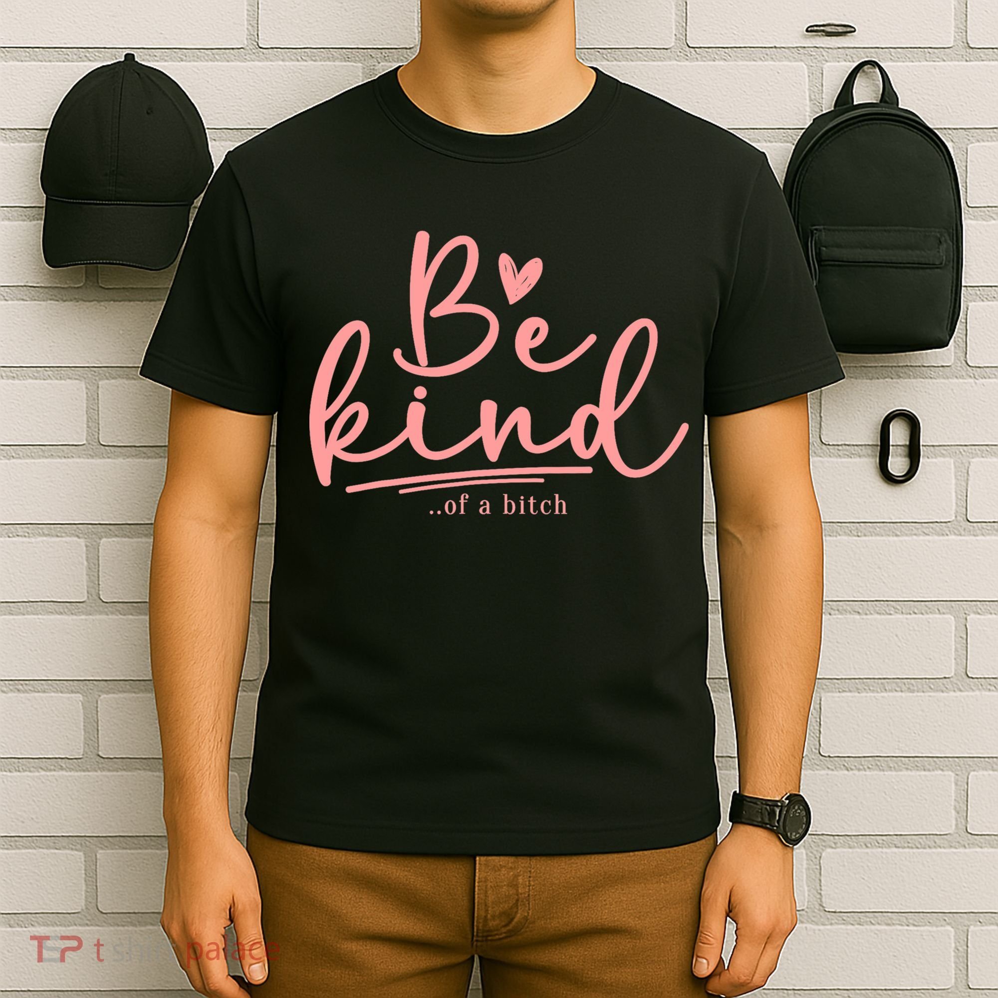 Be Kind Of A Bitch Funny T-Shirt