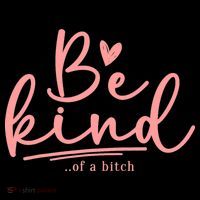 Be Kind Of A Bitch Funny Button thumb 1