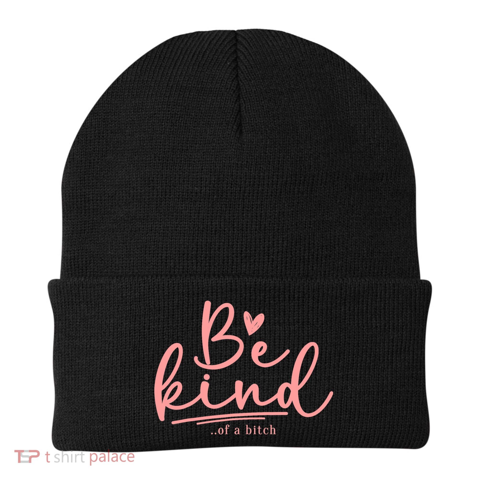 Be Kind Of A Bitch Funny Beanie