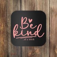 Be Kind Of A Bitch Funny Coaster thumb 0