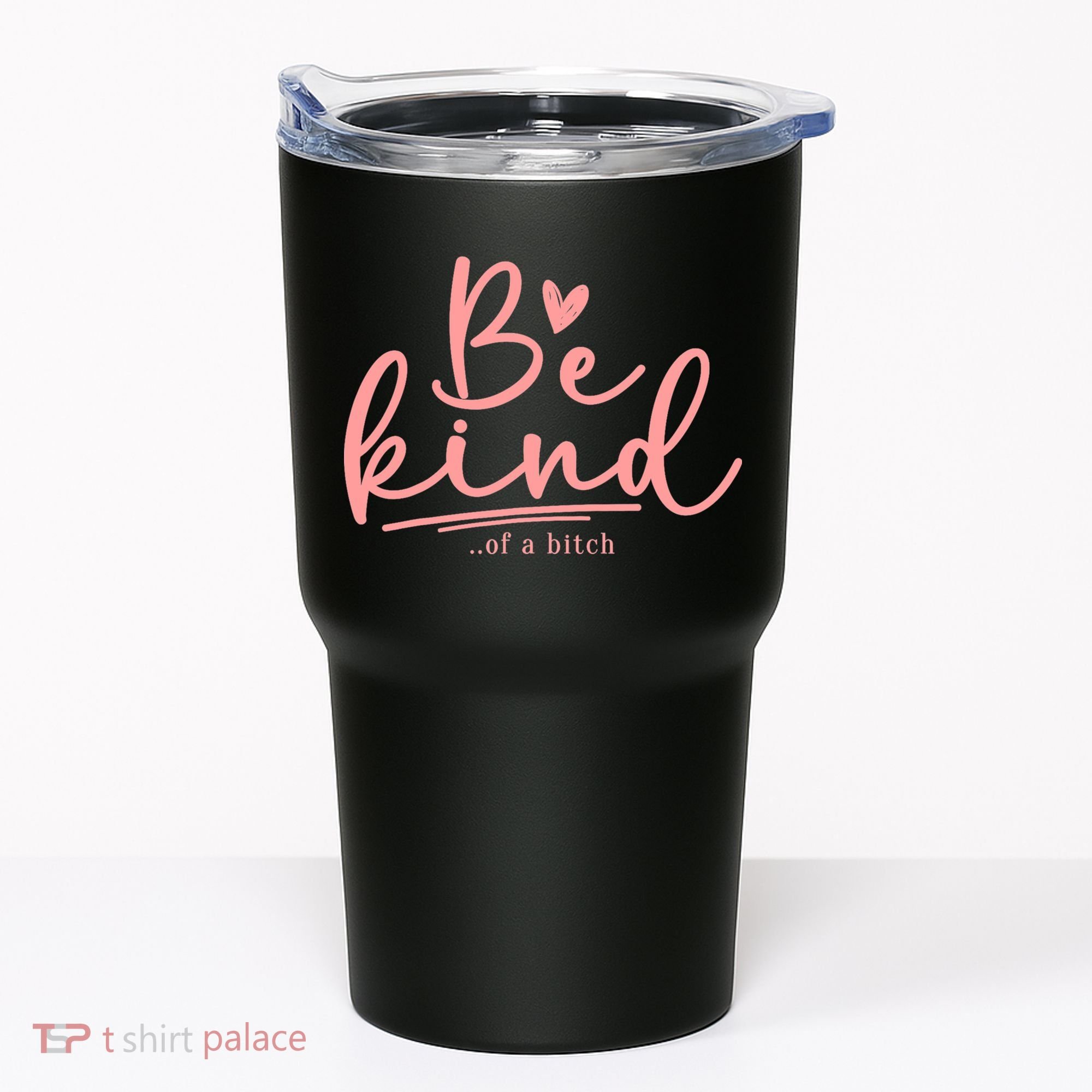 Be Kind Of A Bitch Funny Tumbler