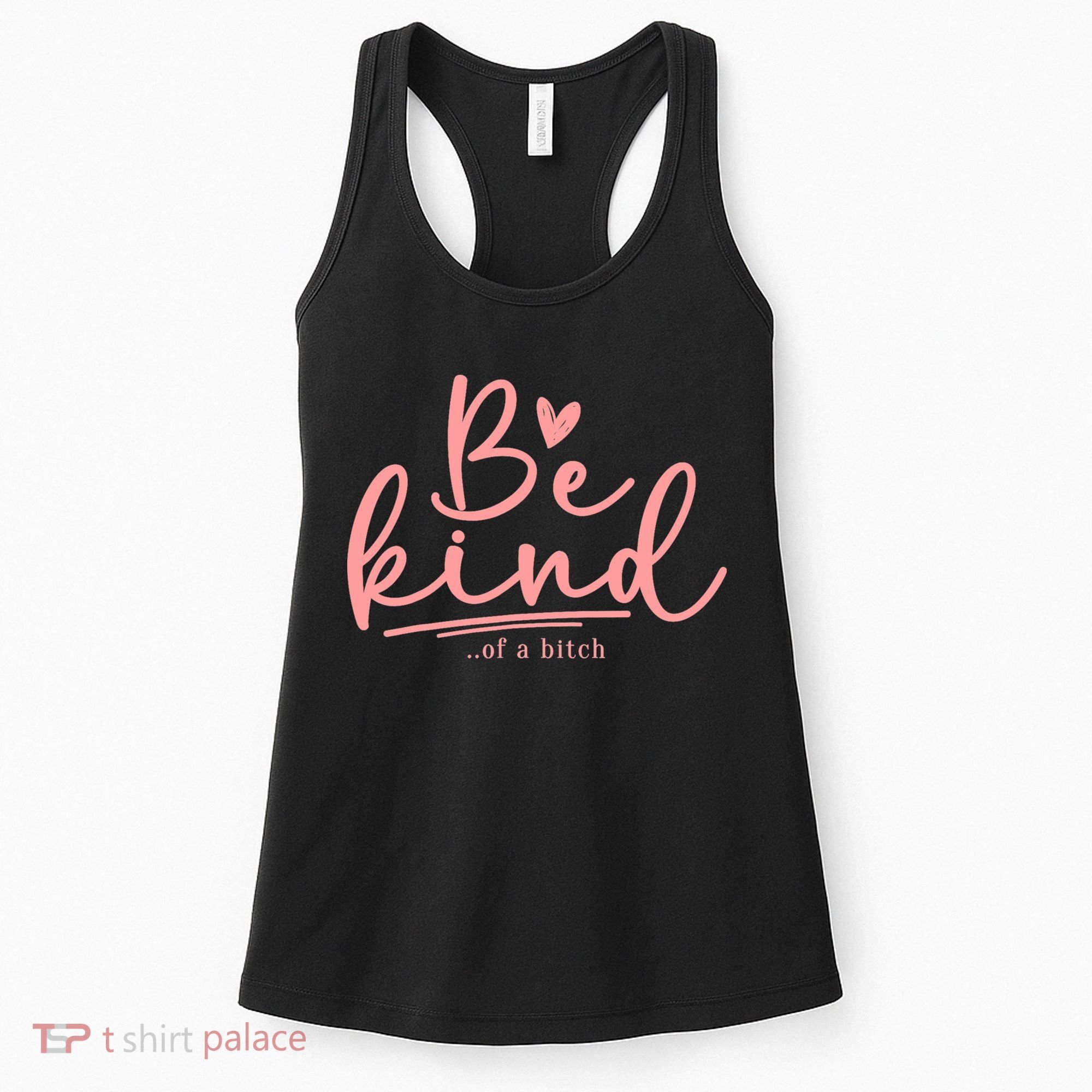 Be Kind Of A Bitch Funny Women's Tank Top