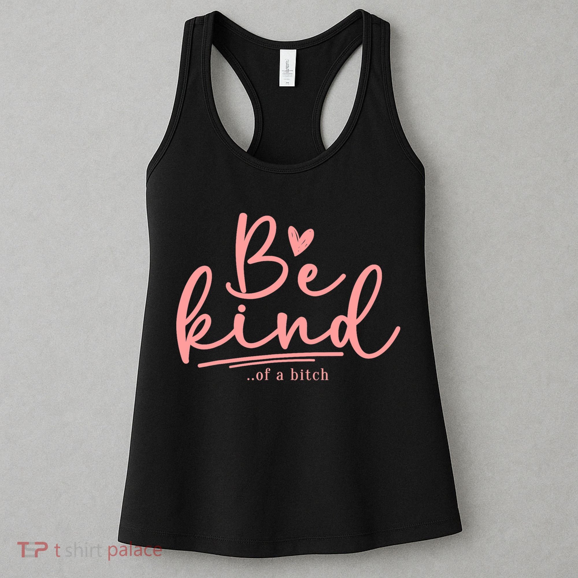 Be Kind Of A Bitch Funny Women's Tank Top