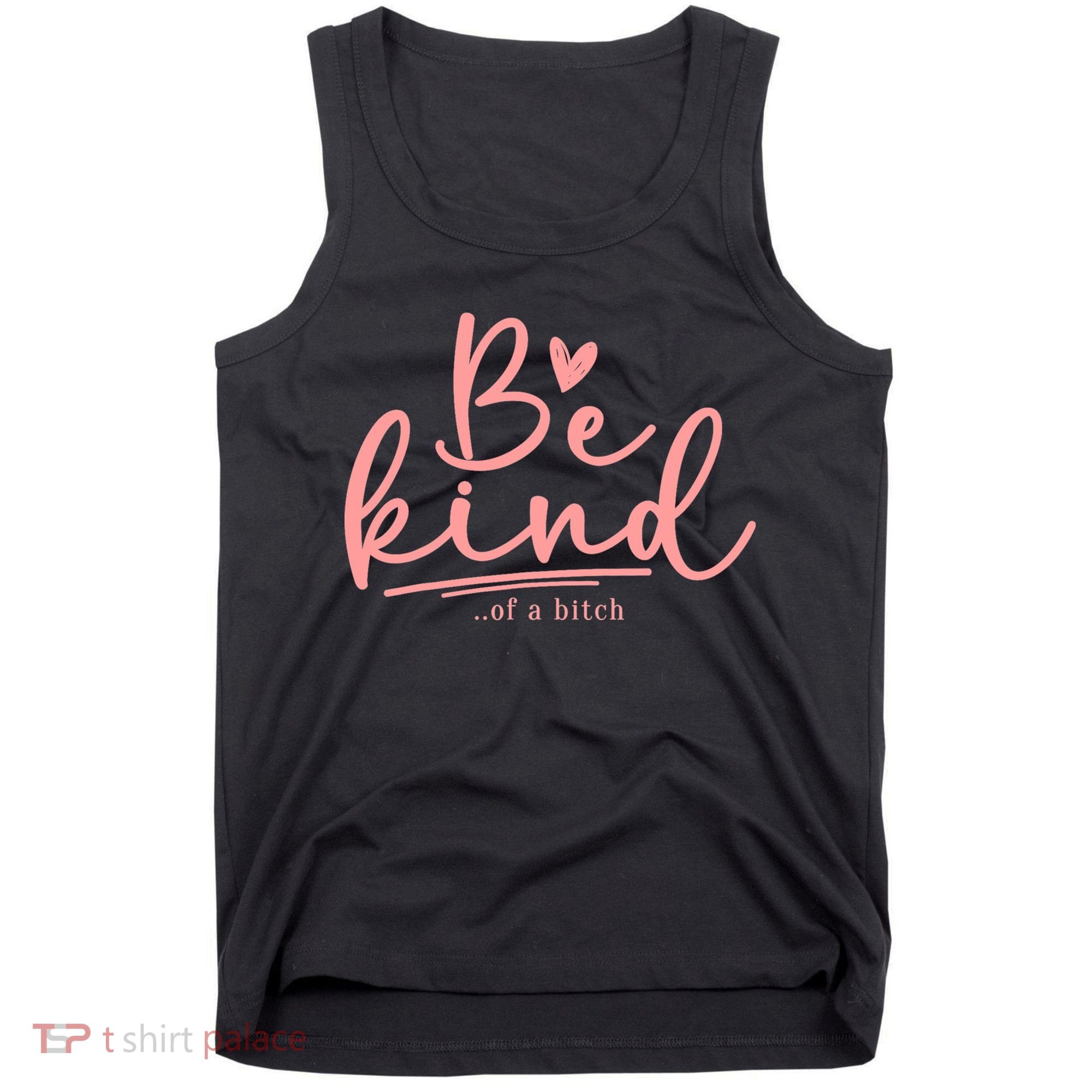 Be Kind Of A Bitch Funny Tank Top