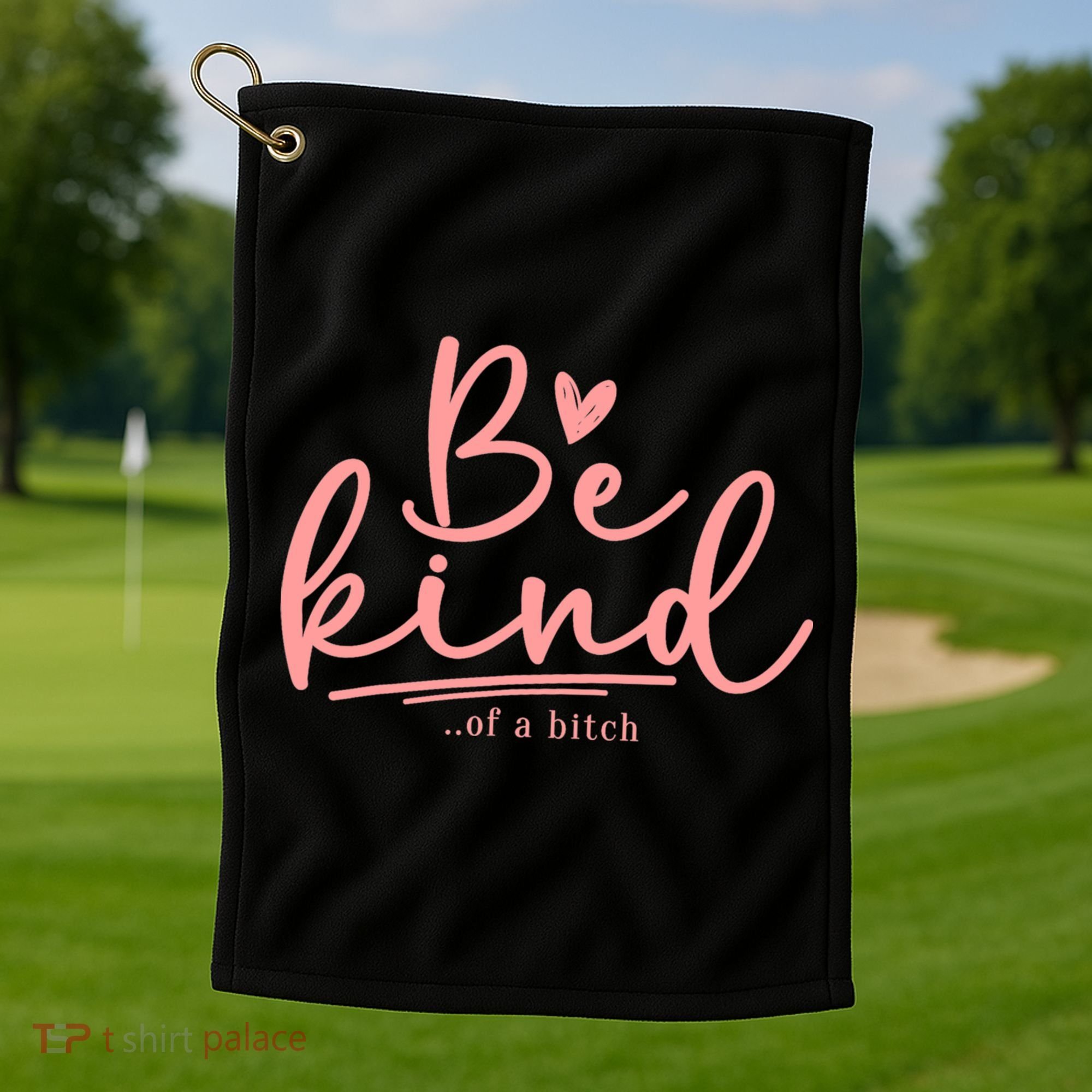 Be Kind Of A Bitch Funny Golf Towel