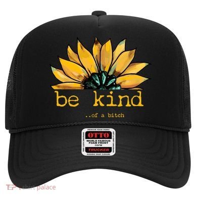 Be Kind Of A Bitch Sunflower Funny Quote Design Hat