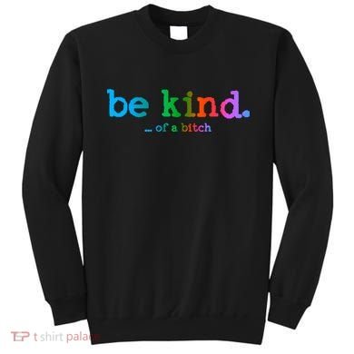 Be Kind ...Of A Bitch Retro Sweatshirt