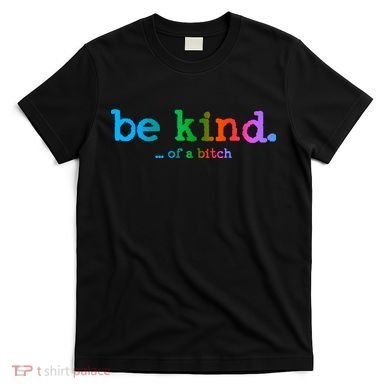 Be Kind ...Of A Bitch Retro T-Shirt