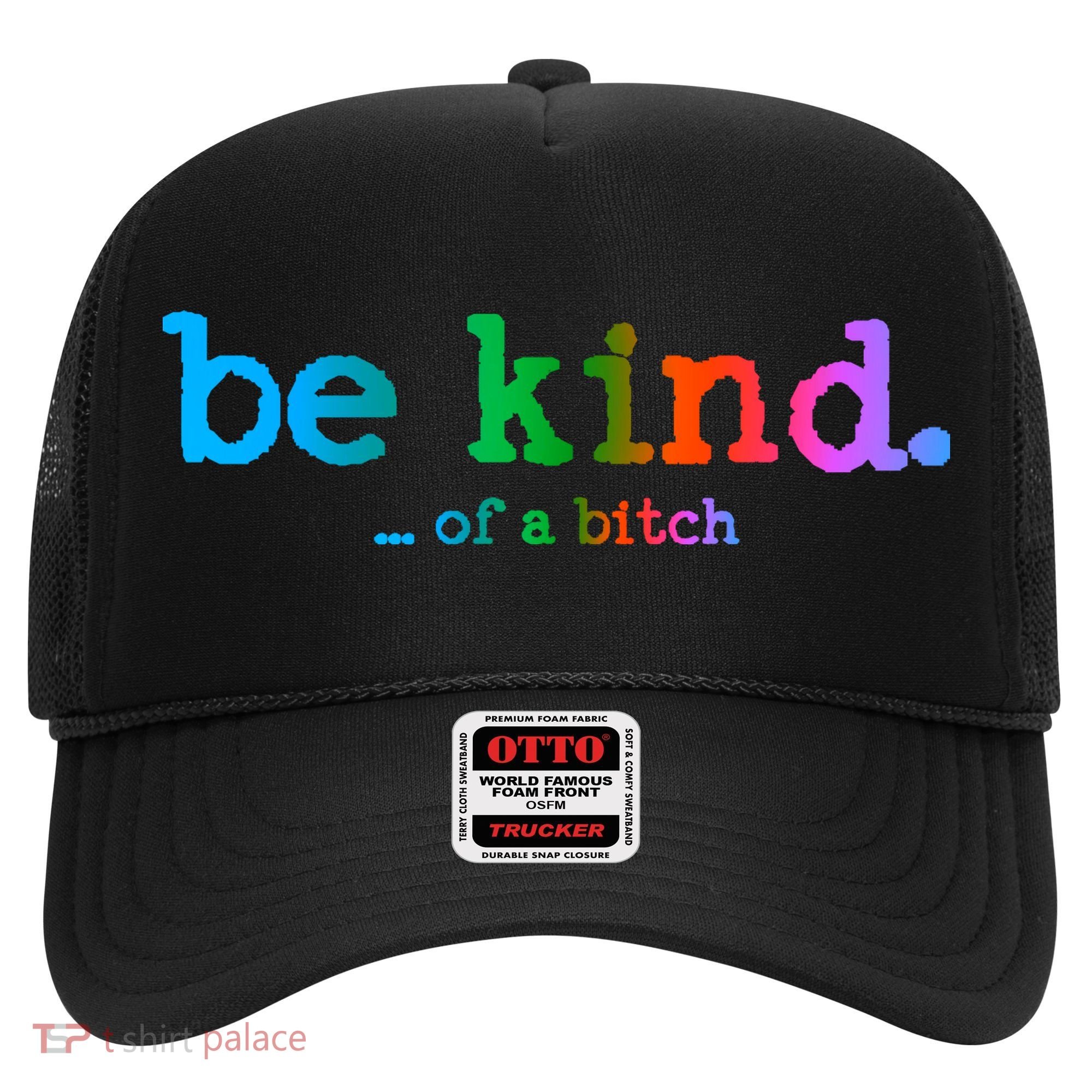 Be Kind ...Of A Bitch Retro Hat