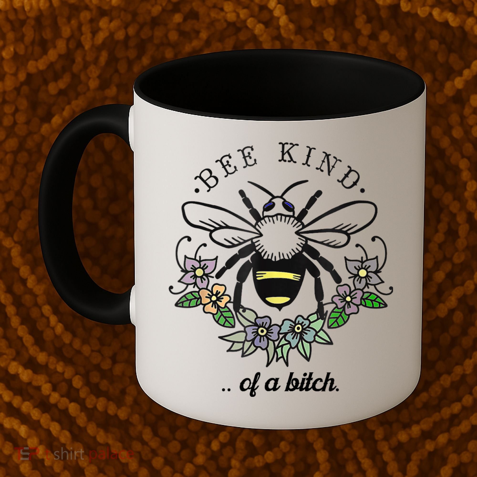 Be Kind Of A Bit.Ch Funny Be Kind Shirts With Bee For Women Coffee Mug