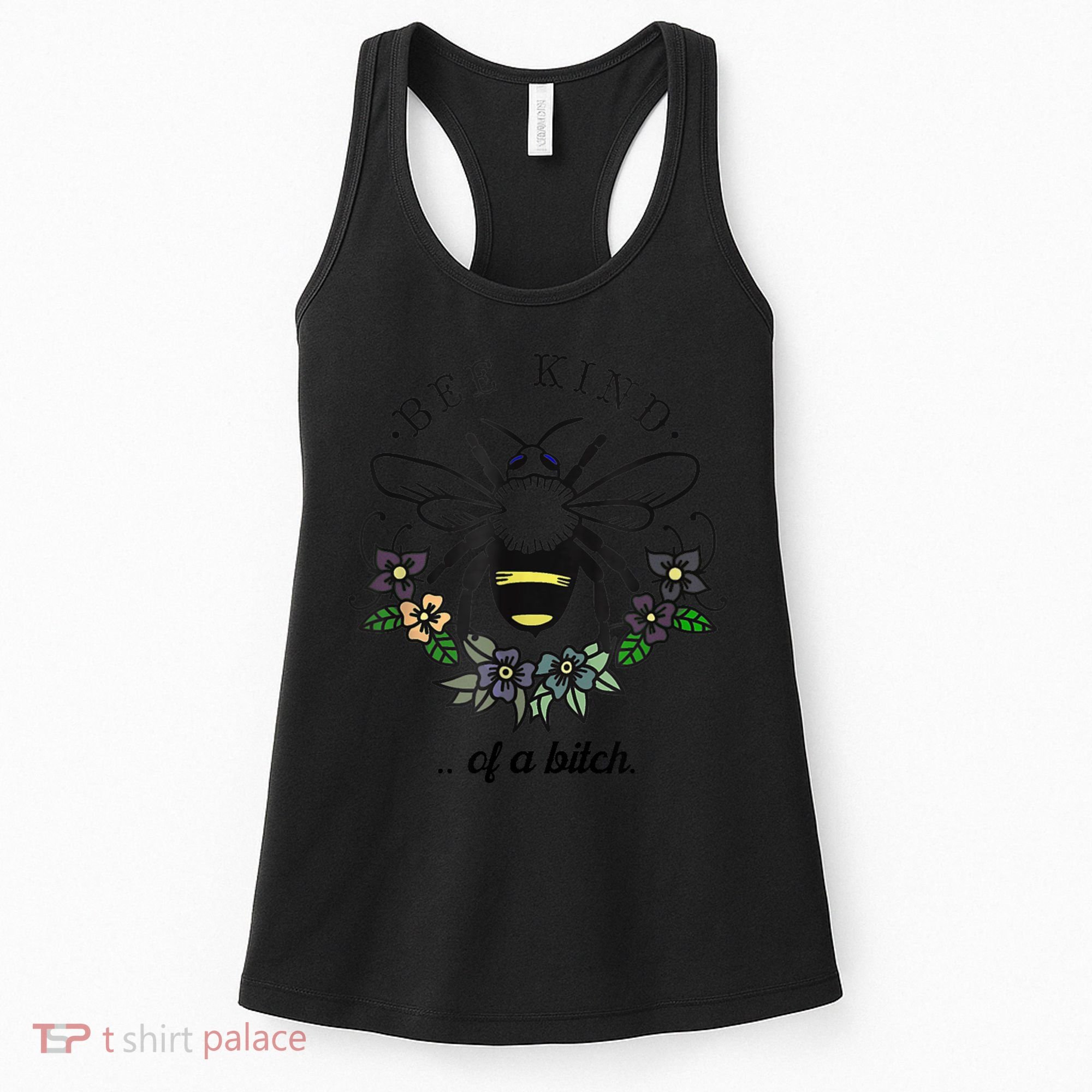 Be Kind Of A Bit.Ch Funny Be Kind Shirts With Bee For Women Women's Tank Top