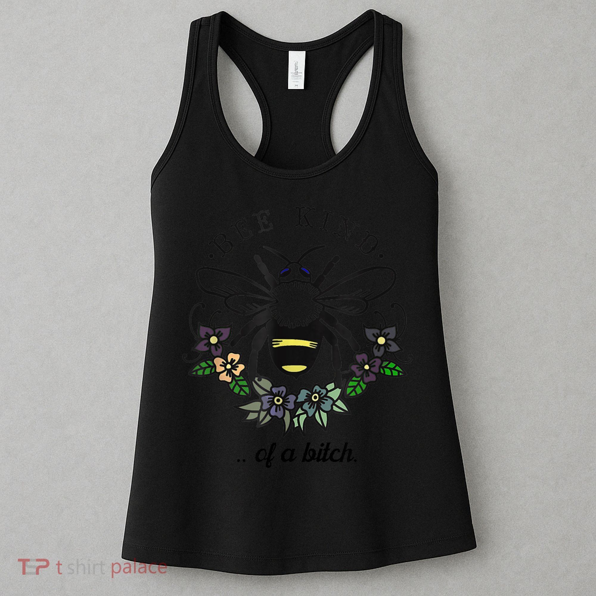 Be Kind Of A Bit.Ch Funny Be Kind Shirts With Bee For Women Women's Tank Top