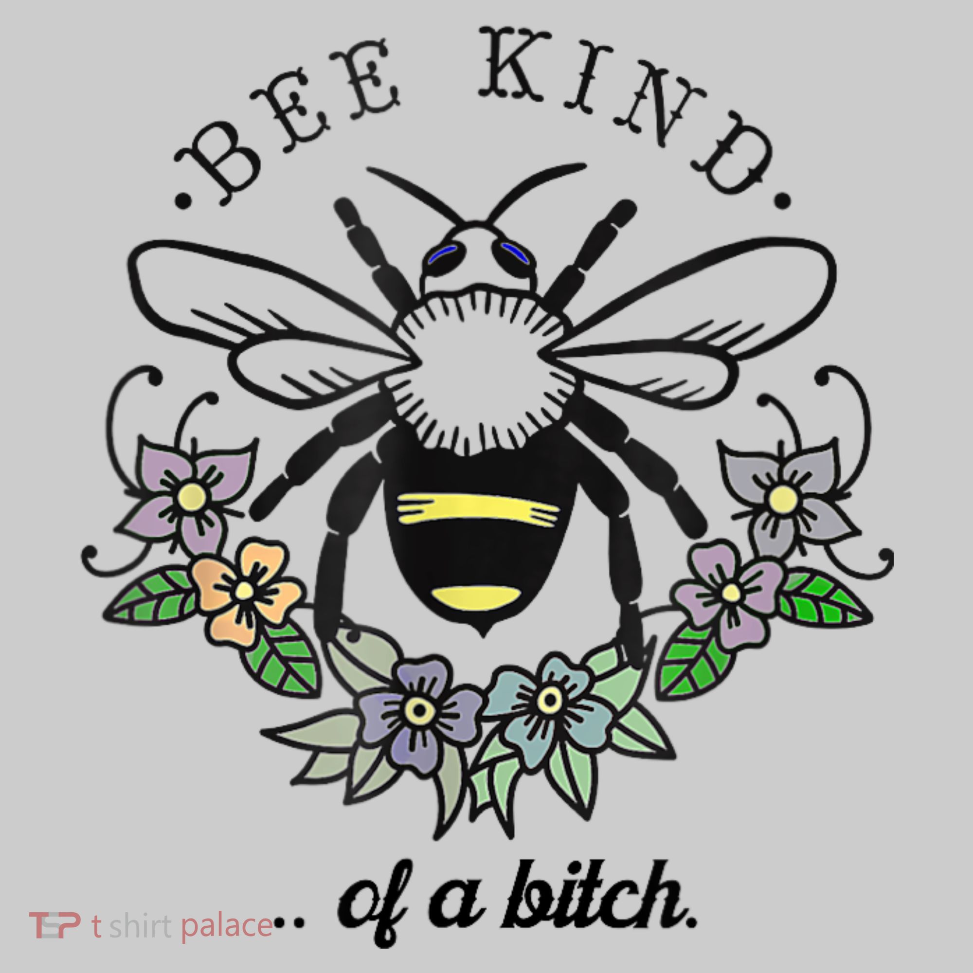 Be Kind Of A Bit.Ch Funny Be Kind Shirts With Bee For Women T-Shirt