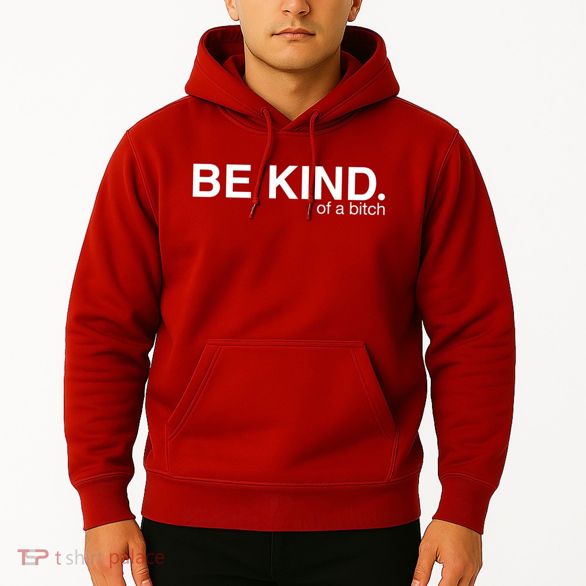 Be Kind Of A Bitch Hoodie