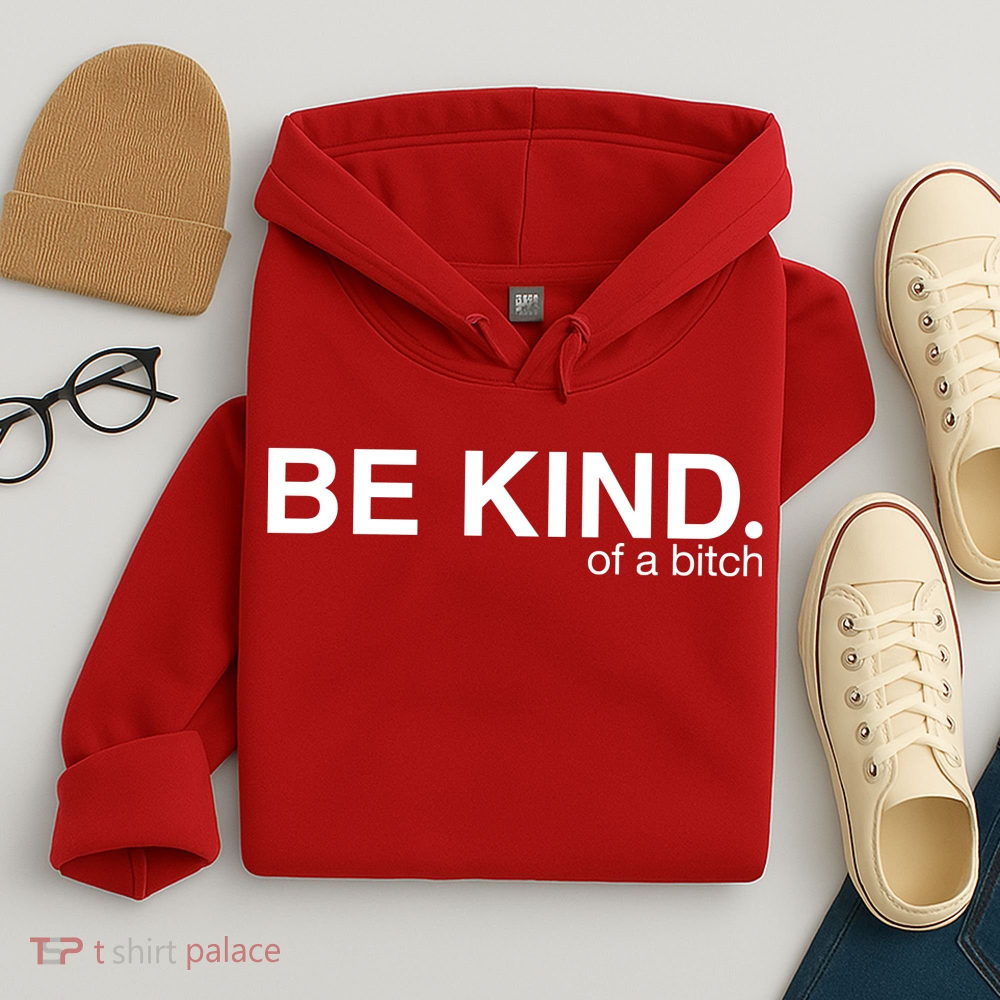 Be Kind Of A Bitch Hoodie