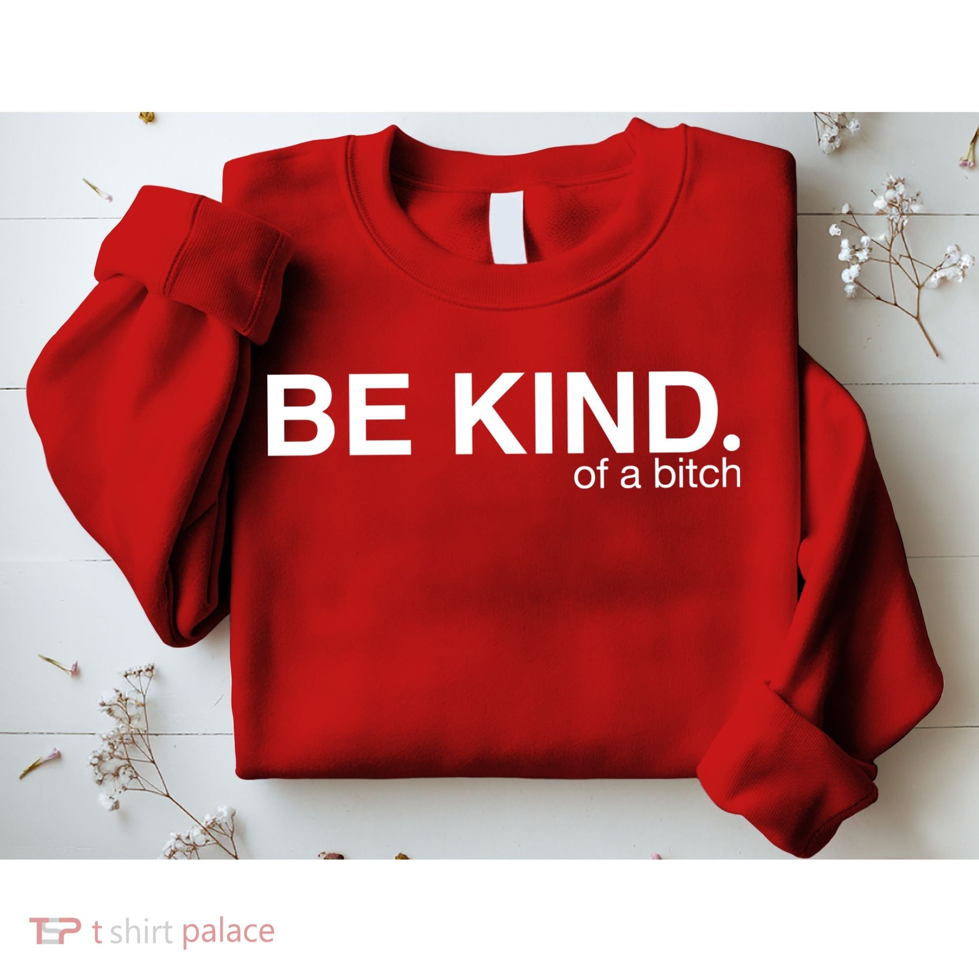 Be Kind Of A Bitch Sweatshirt