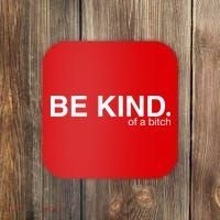 Be Kind Of A Bitch Coaster thumb 0