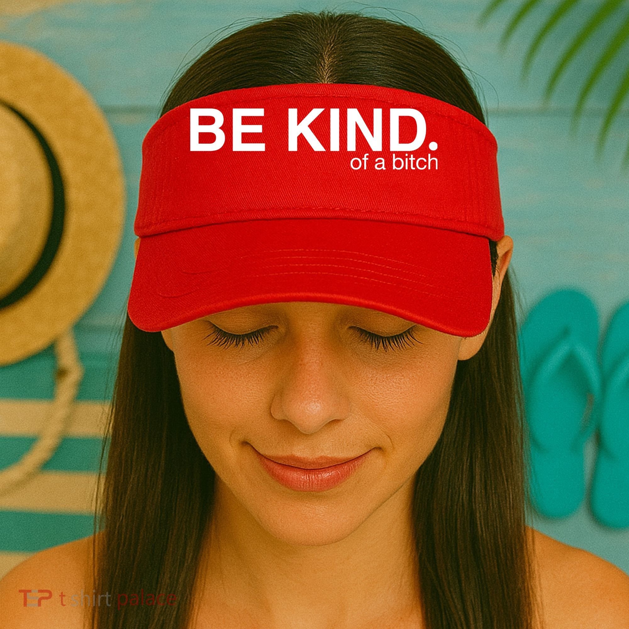 Be Kind Of A Bitch Visor