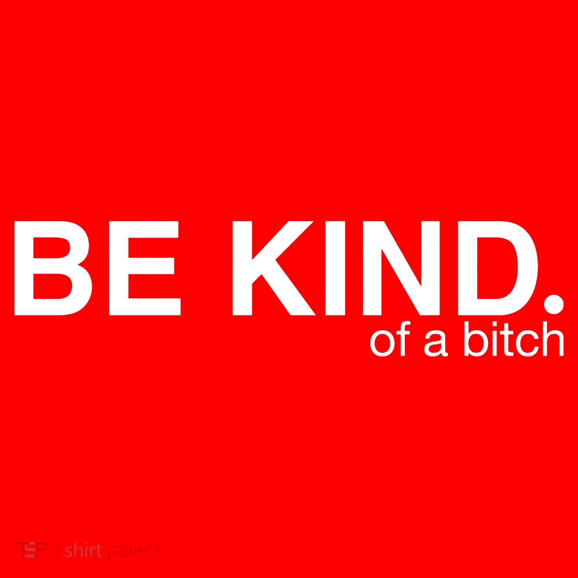 Be Kind Of A Bitch Women's T-Shirt