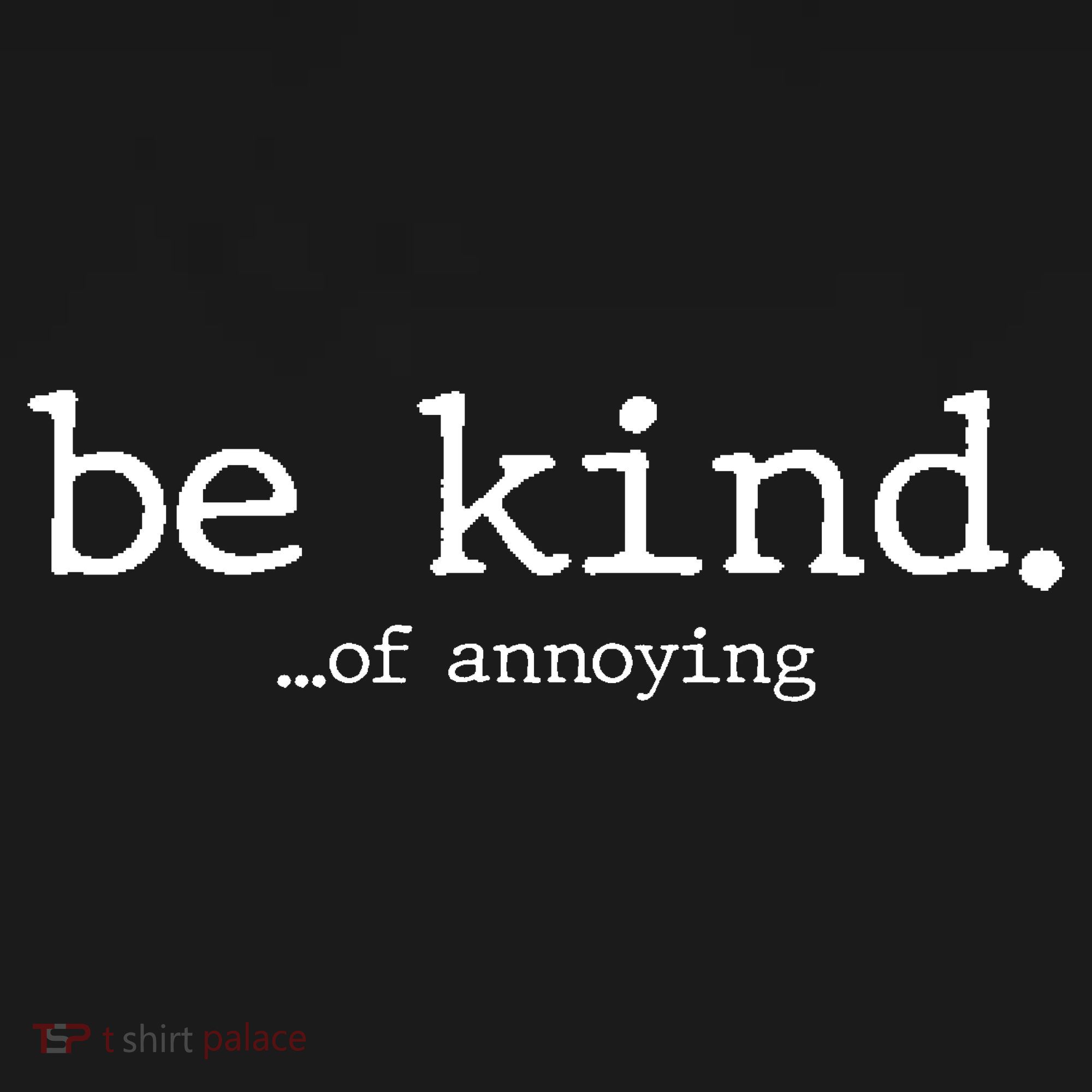 Be Kind Of Annoying Funny Sarcastic Sarcasm Joke Women's Tank Top