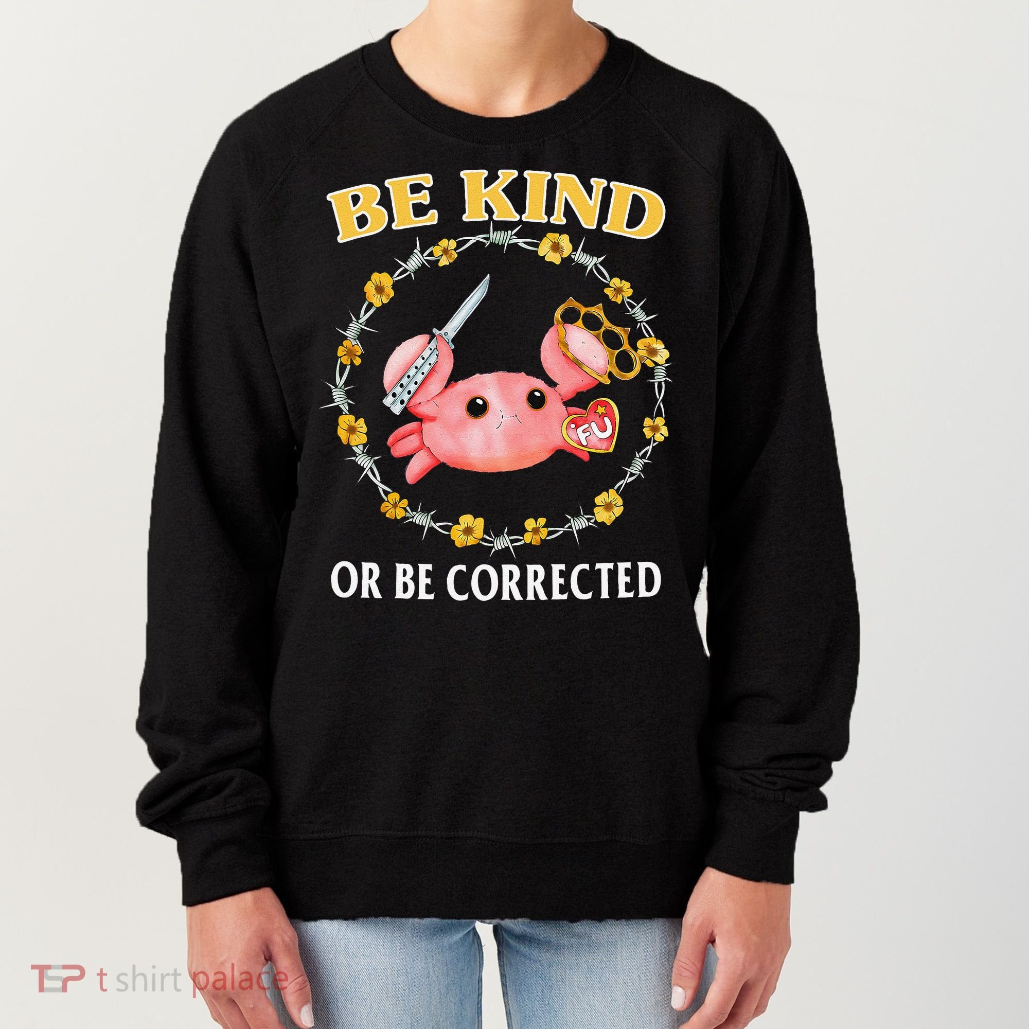 Be Kind Or Be Corrected Funny Crab Meme 1 Women's Sweatshirt