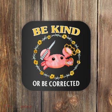 Be Kind Or Be Corrected Funny Crab Meme 1 Coaster