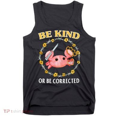 Be Kind Or Be Corrected Funny Crab Meme 1 Tank Top