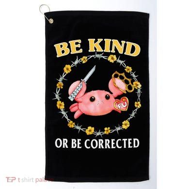 Be Kind Or Be Corrected Funny Crab Meme 1 Golf Towel