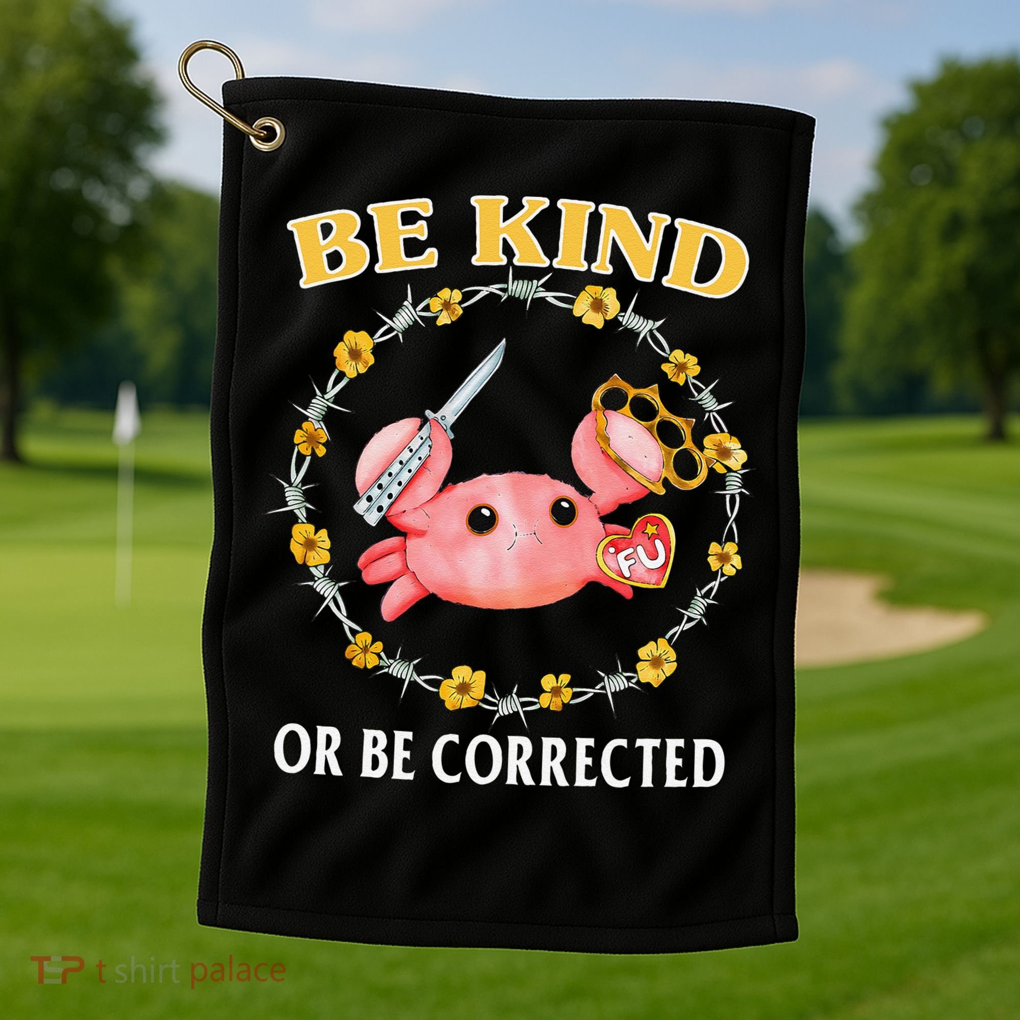 Be Kind Or Be Corrected Funny Crab Meme 1 Golf Towel