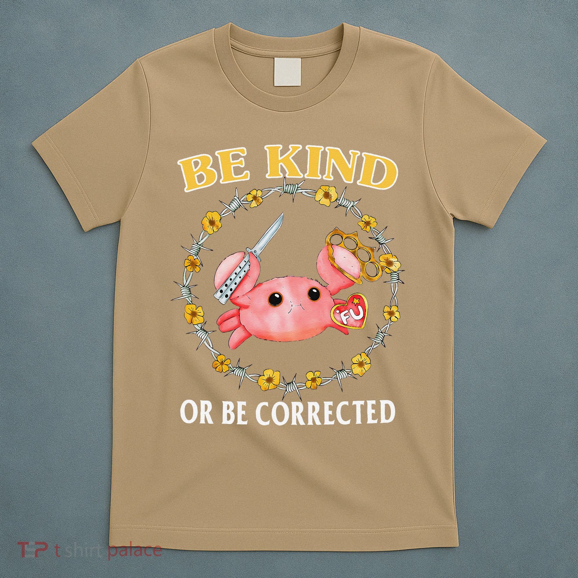 Be Kind Or Be Corrected Funny Crab Meme 1 T-Shirt