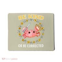 Be Kind Or Be Corrected Funny Crab Meme 1 Mousepad thumb 0