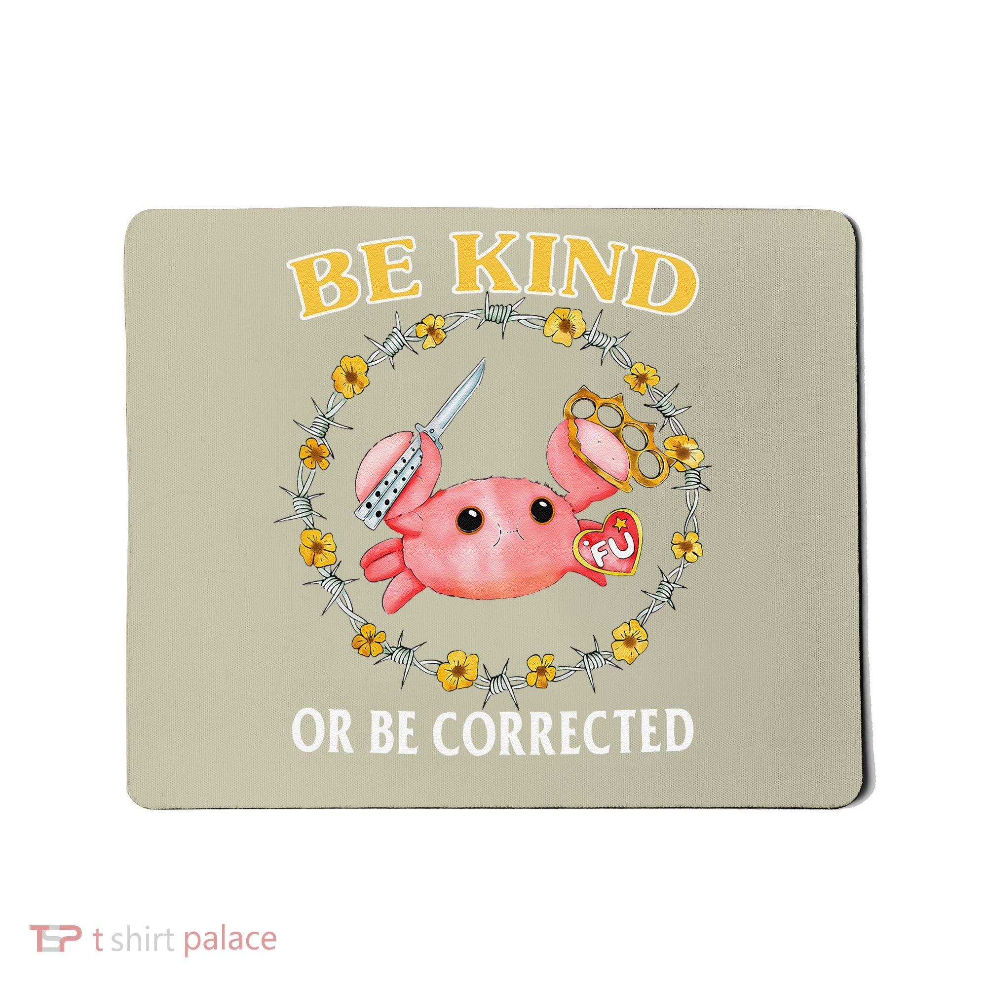 Be Kind Or Be Corrected Funny Crab Meme 1 Mousepad