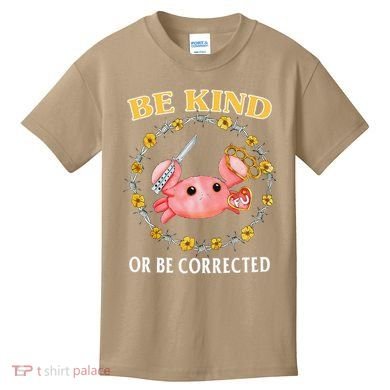 Be Kind Or Be Corrected Funny Crab Meme 1 Kids T-Shirt