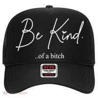 Be Kind Of A Bitch Funny Hat thumb 0