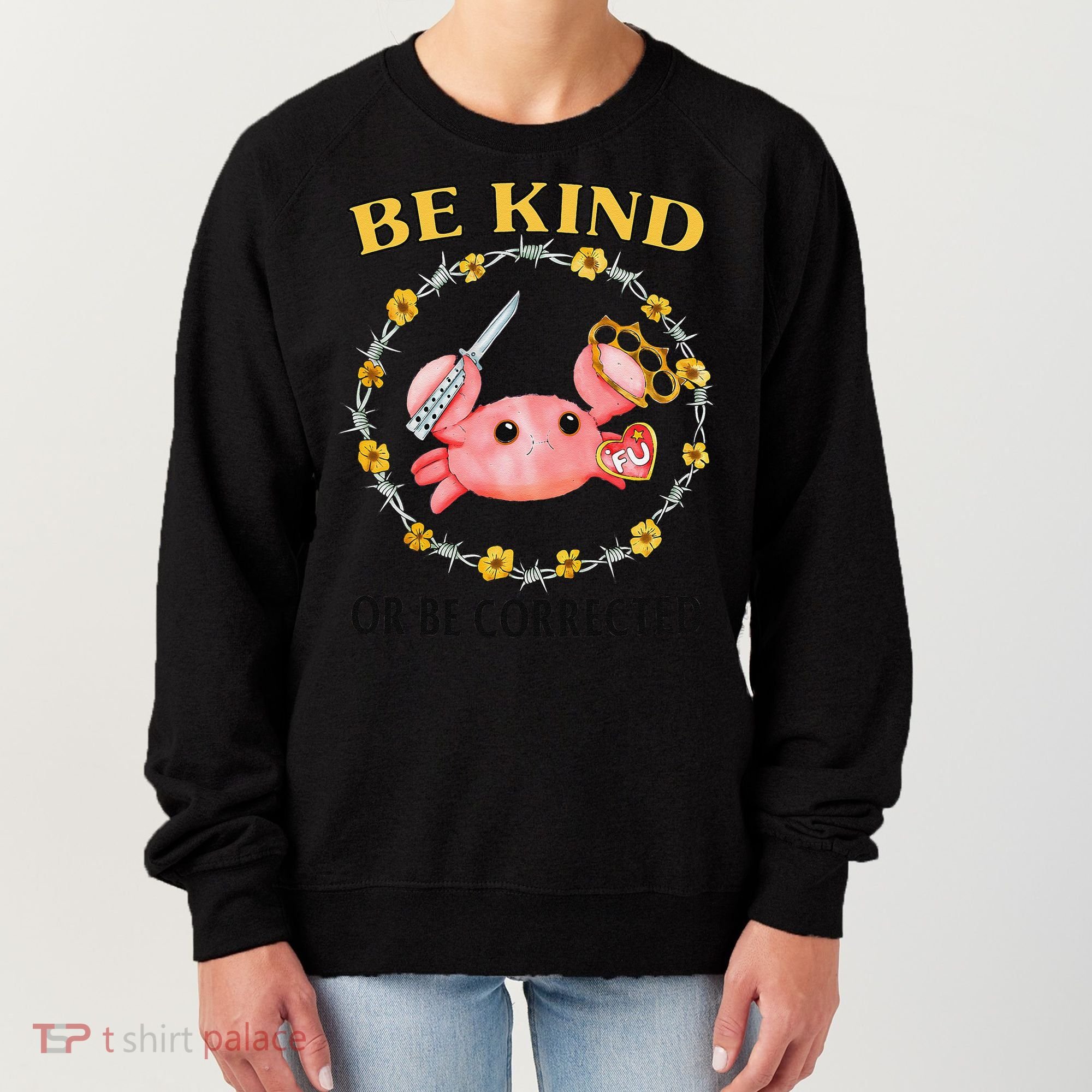 Be Kind Or Be Corrected Funny Crab Meme Women's Sweatshirt