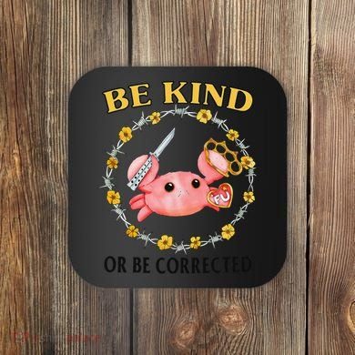 Be Kind Or Be Corrected Funny Crab Meme Coaster