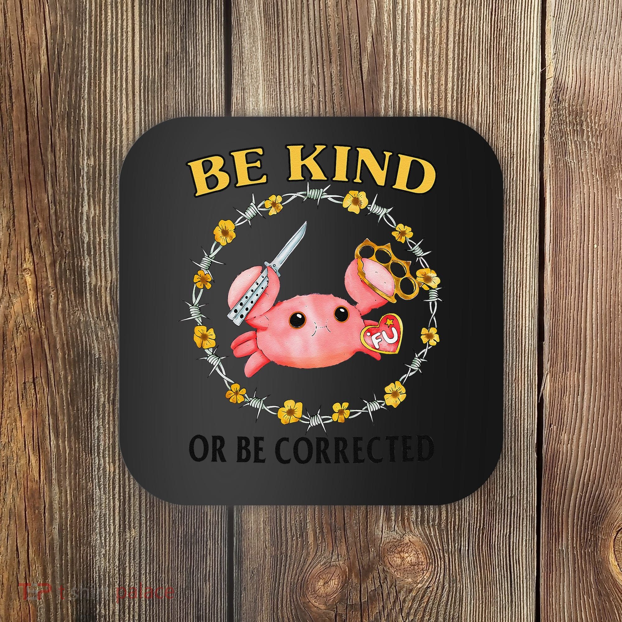 Be Kind Or Be Corrected Funny Crab Meme Coaster