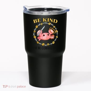 Be Kind Or Be Corrected Funny Crab Meme Tumbler