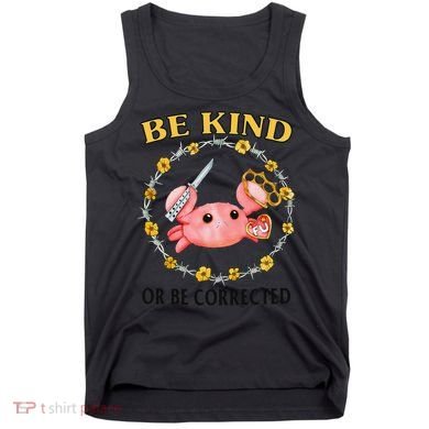 Be Kind Or Be Corrected Funny Crab Meme Tank Top