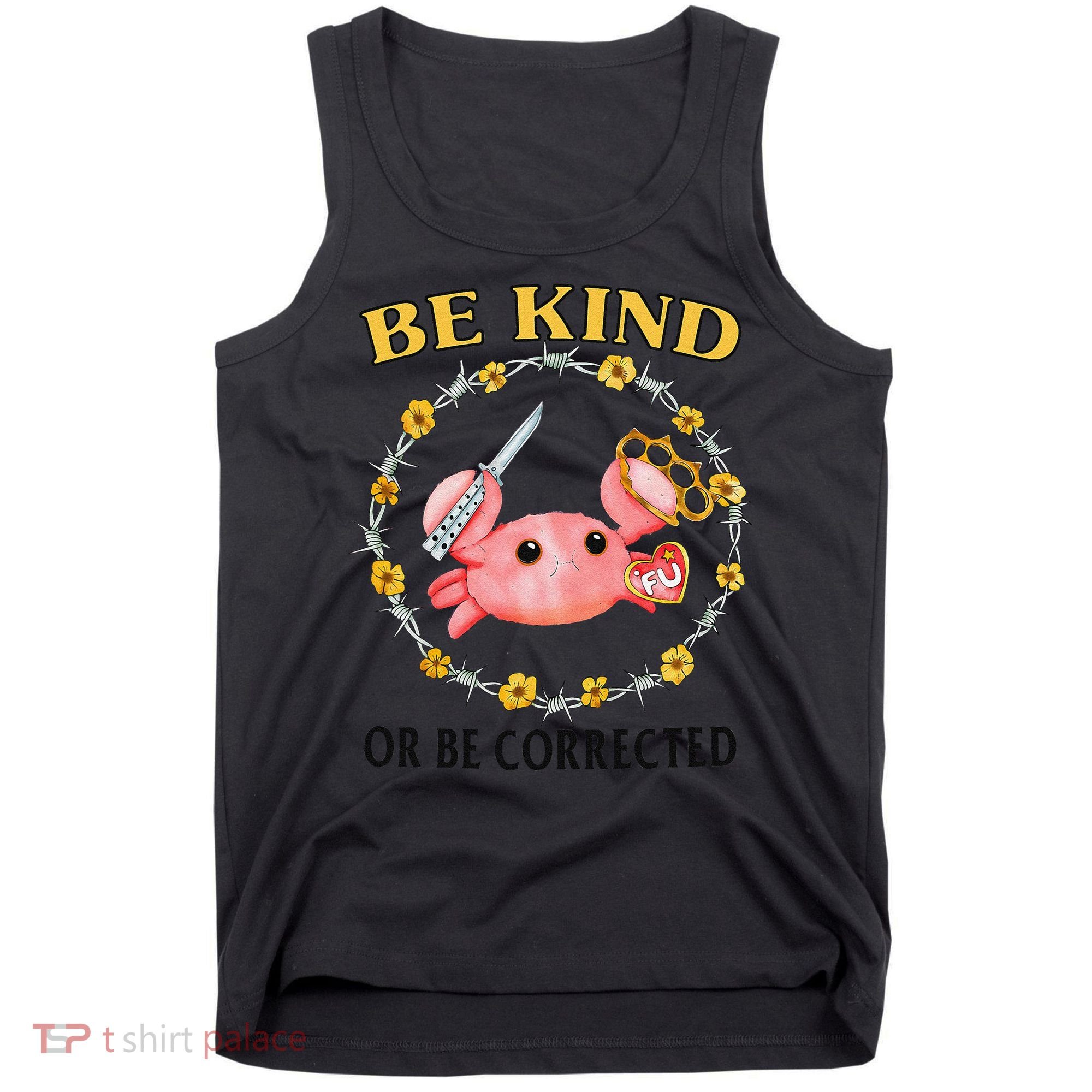 Be Kind Or Be Corrected Funny Crab Meme Tank Top