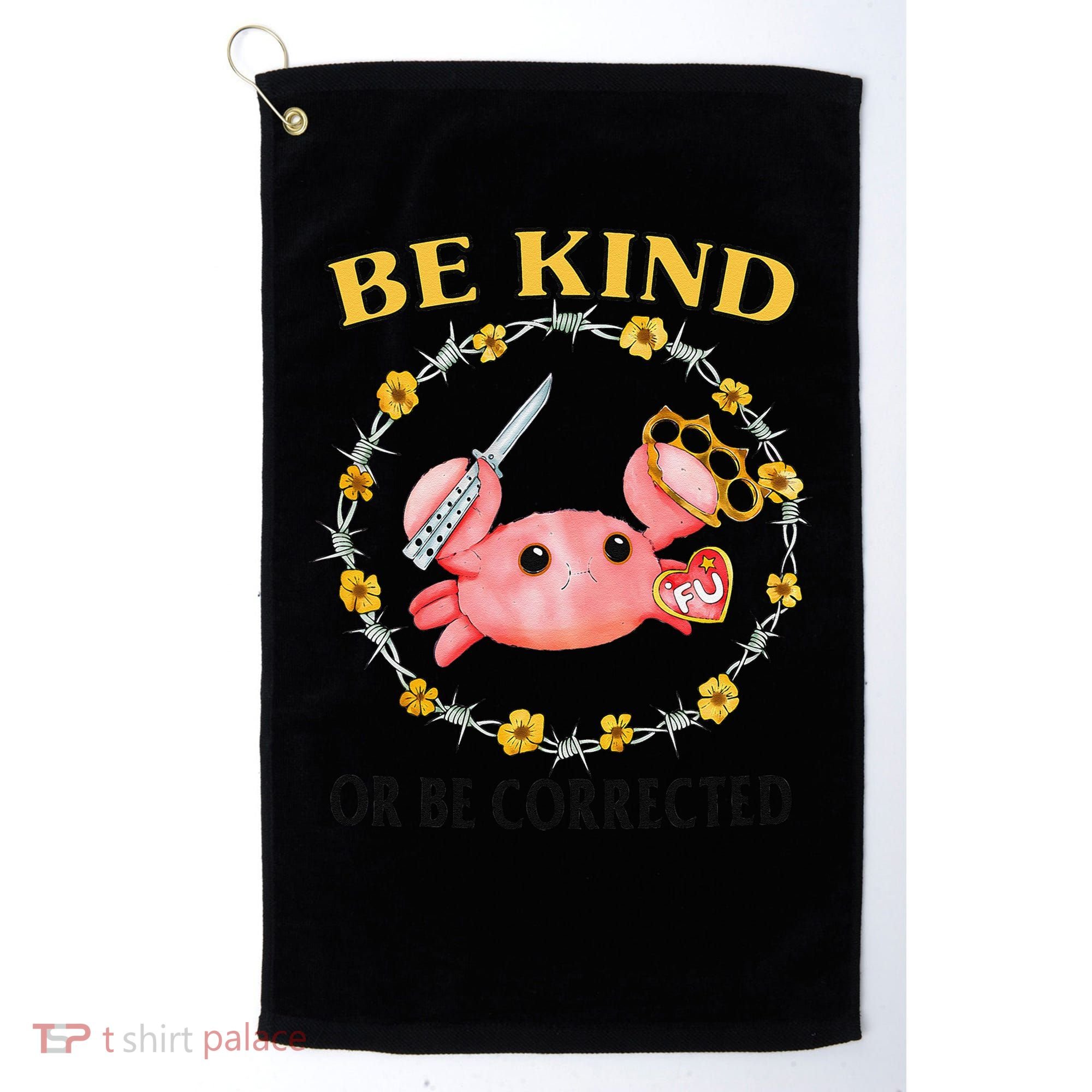 Be Kind Or Be Corrected Funny Crab Meme Golf Towel