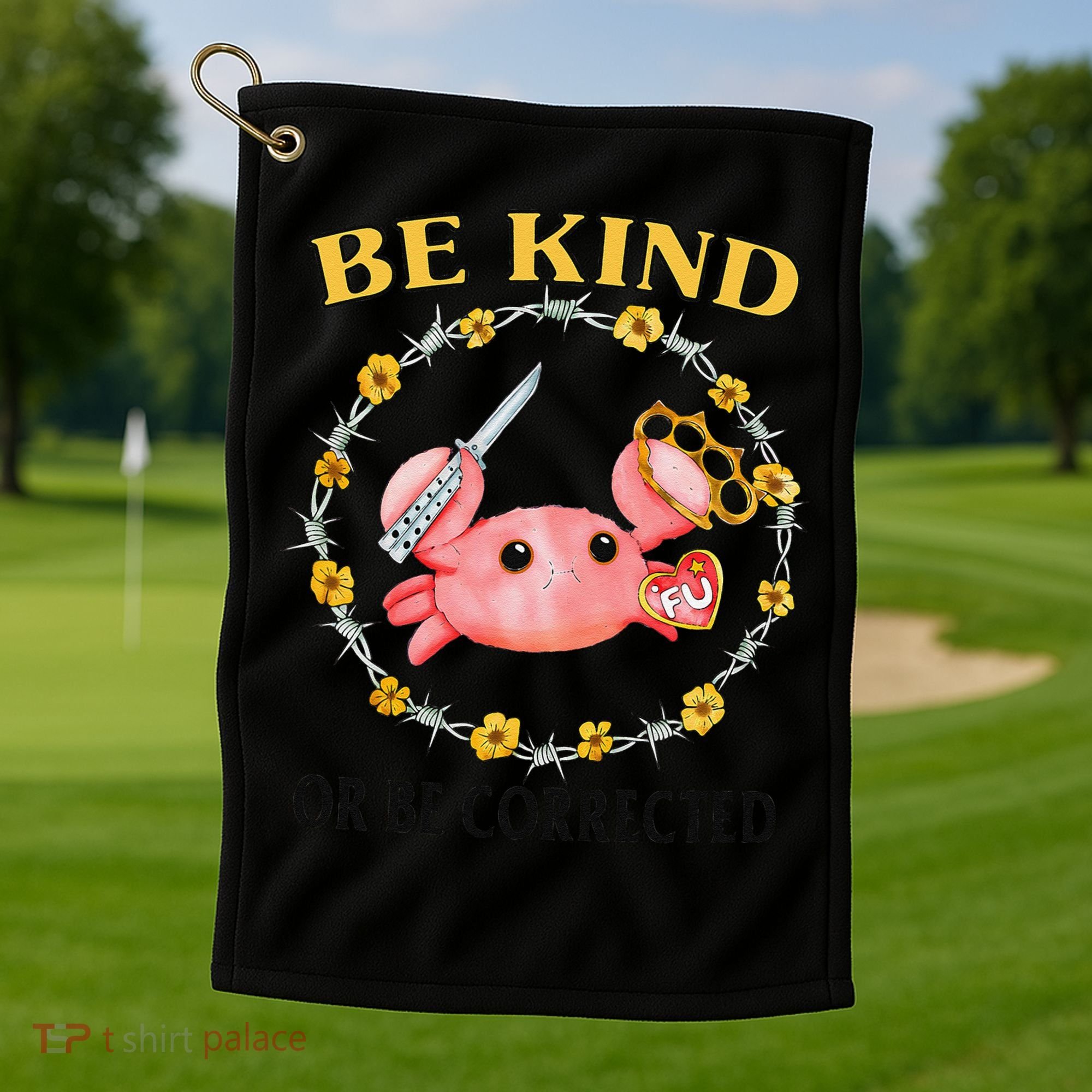 Be Kind Or Be Corrected Funny Crab Meme Golf Towel