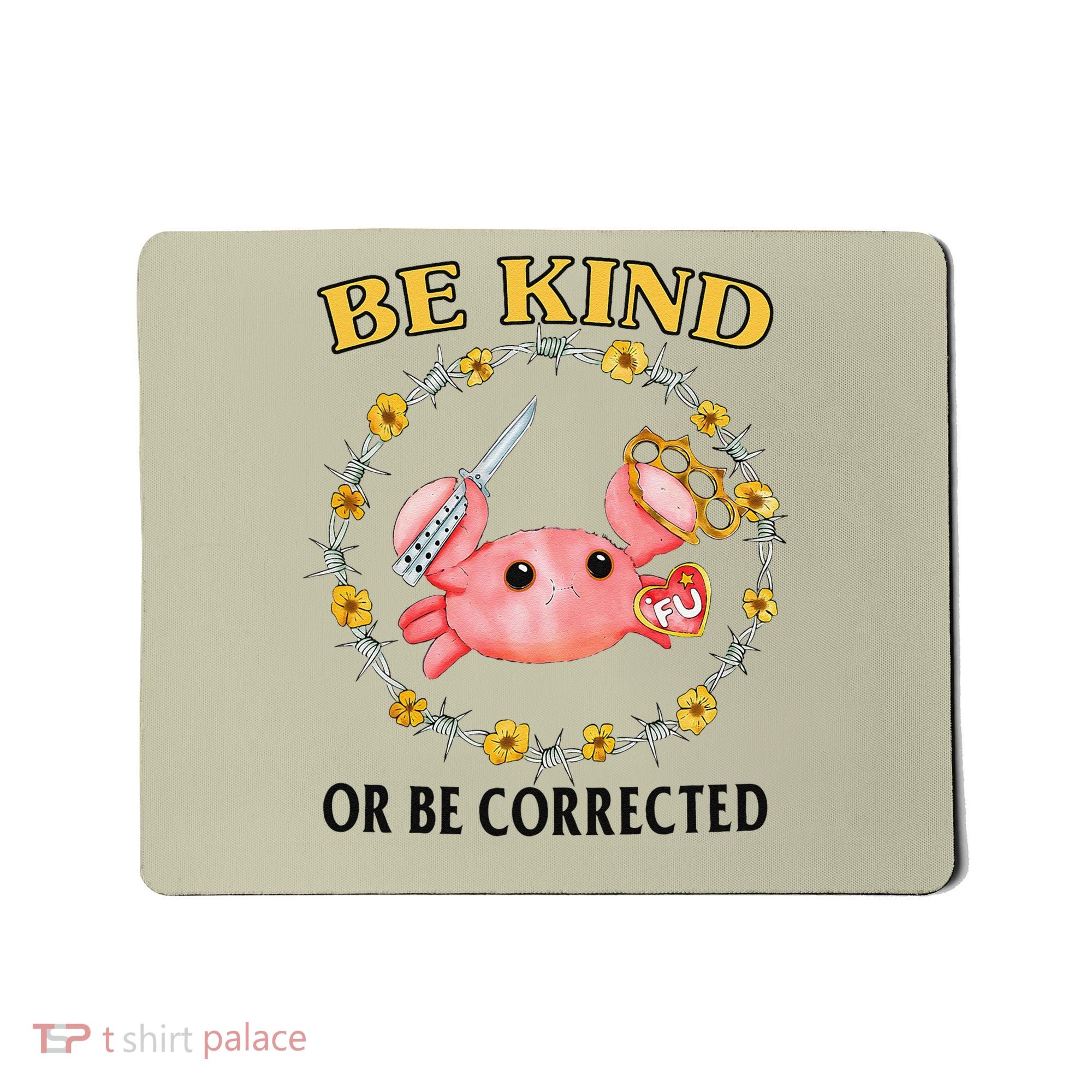Be Kind Or Be Corrected Funny Crab Meme Mousepad