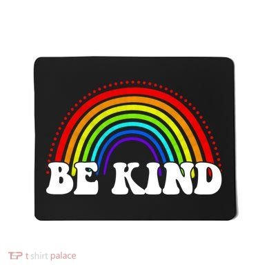 Be Kind Rainbow Positive Quote Mousepad